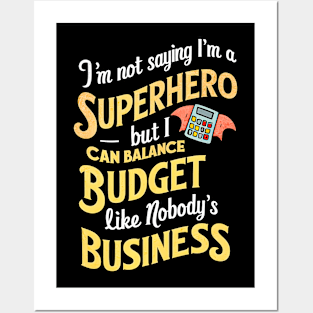 I'm Not saying I am a superhero but I can Balance Like Nobody's Business  | Accountant Gifts Posters and Art